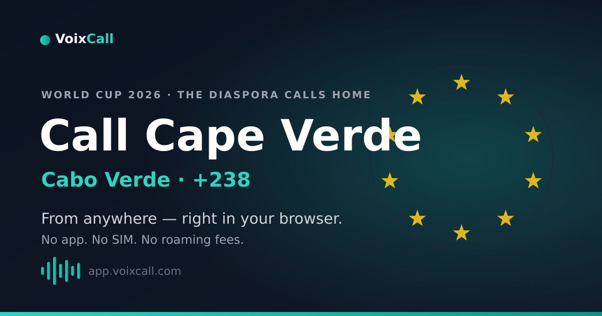 1 Million Cabo Verdeans, One Historic World Cup: How to Call Cape Verde from Anywhere